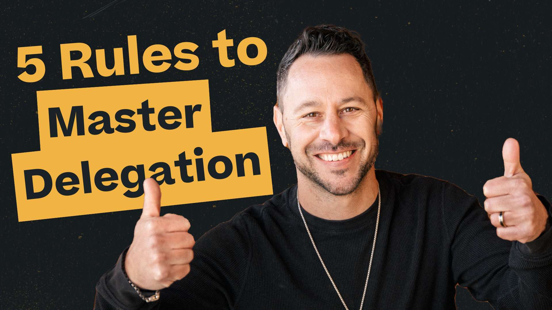 5 Rules to Master Delegation, Scot Chisholm, Highland